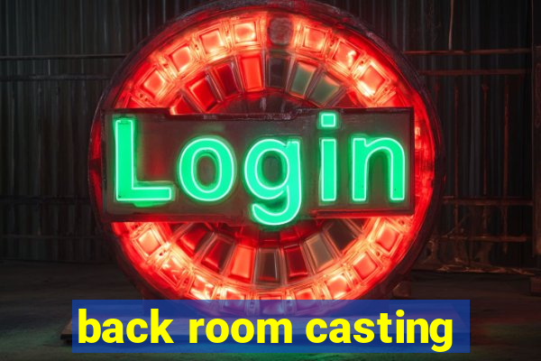 back room casting